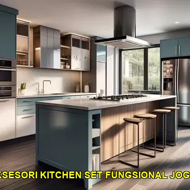 5 Tips Memilih Aksesori Kitchen Set Fungsional di Prawirotaman